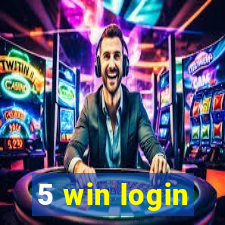 5 win login